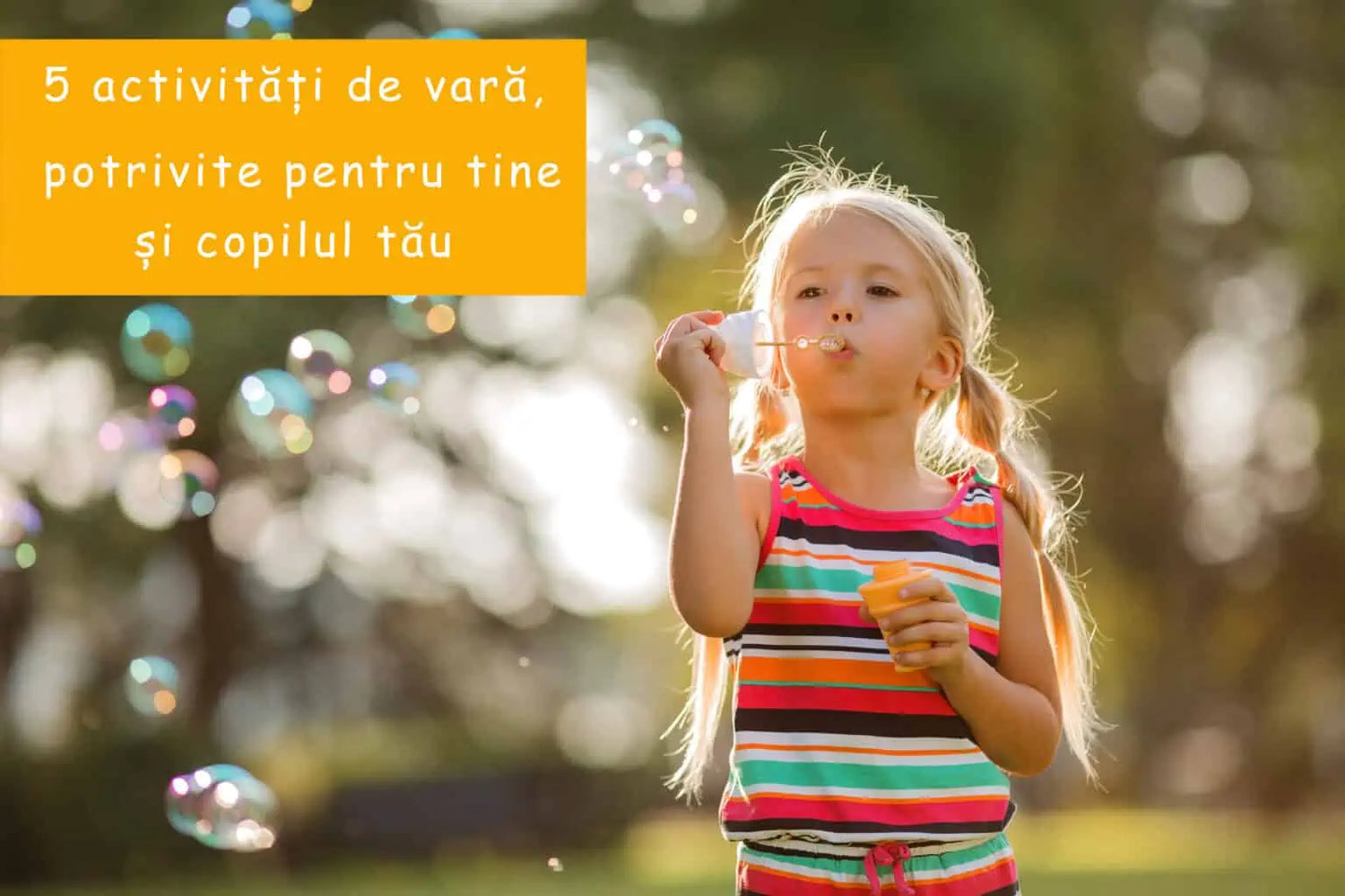 5 activități de vară, potrivite pentru tine și copilul tău