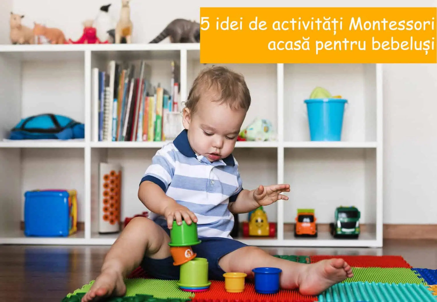 5 idei de activități Montessori acasă pentru bebeluși