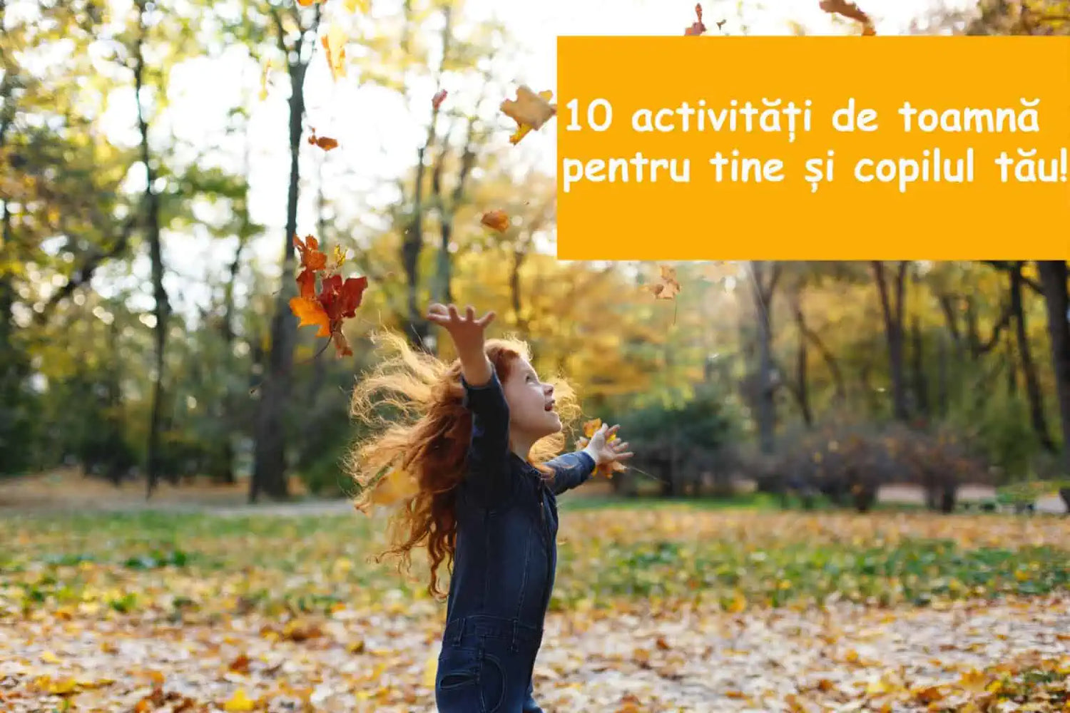 Activități de toamnă pentru tine și copilul tău!