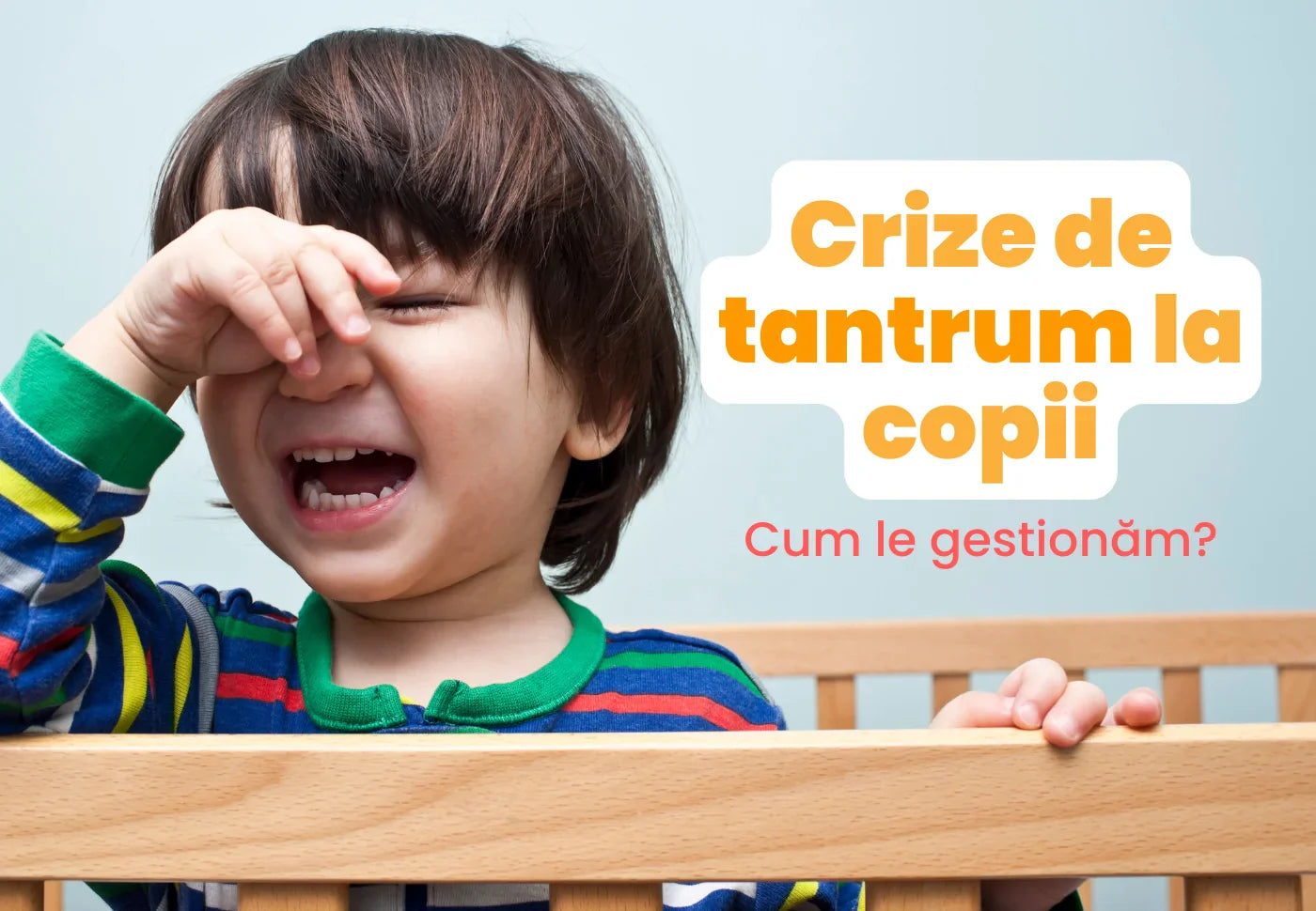 Crize de tantrum la copii. Cum le gestionam?