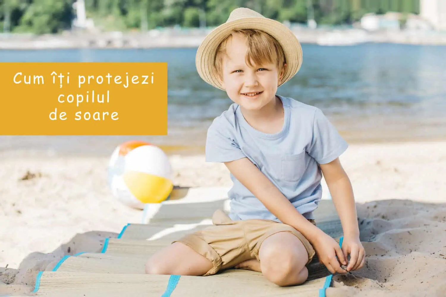 Cum îți protejezi copilul de soare