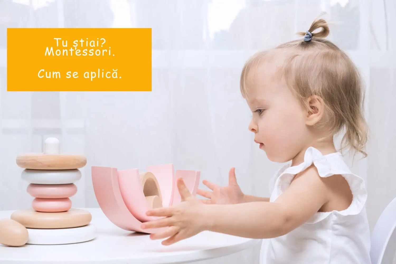 Tu știai? Totul despre educația Montessori. Cum se aplică.