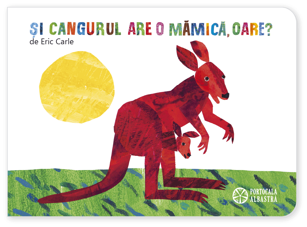 Carle E - Si cangurul are o mamica, oare?