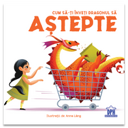 Carti copii Cum sa-ti inveti dragonul sa astepte