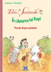 Carte pentru copii, Andreas H. Schmachtl, Tilda Soricela - In cautarea lui Rupi, 3+ ani