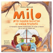 Carte pentru copii, Monica Mereuta, Milo prin lumina bucuriei si valea tristetii, 3+ ani