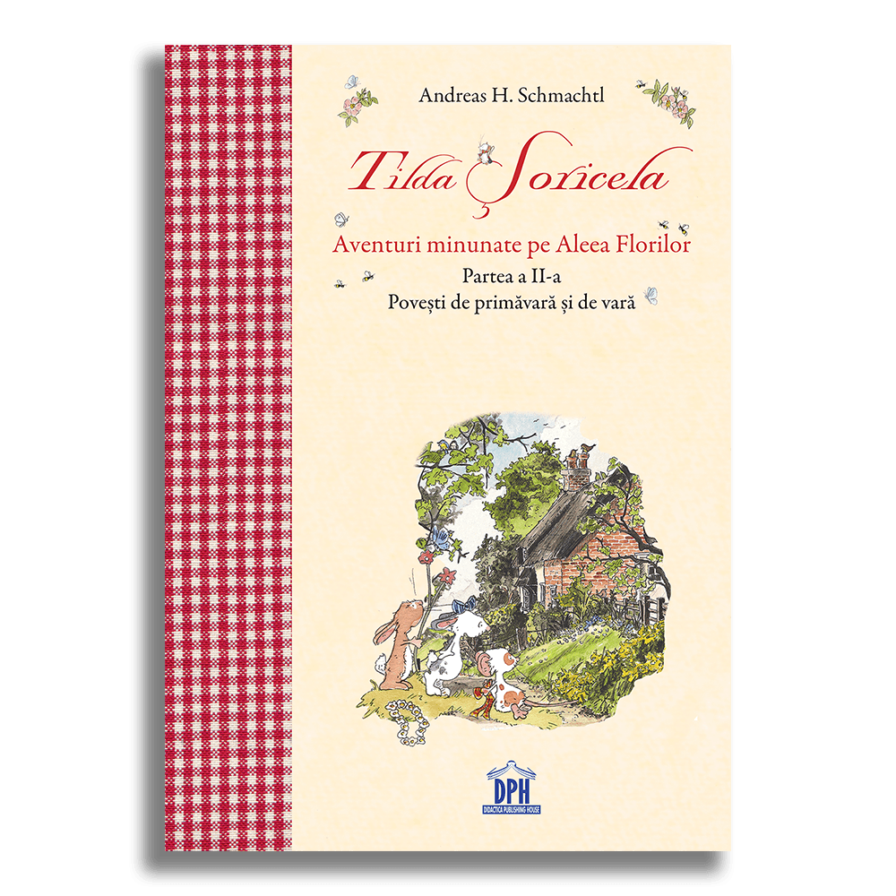 Carte pentru copii, Andreas H. Schmachtl, Tilda Soricela - Povesti de primavara si de vara, 3+ ani