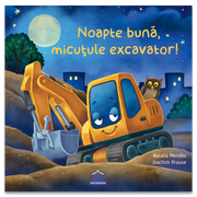 Carti copii Noapte buna, micutule excavator!