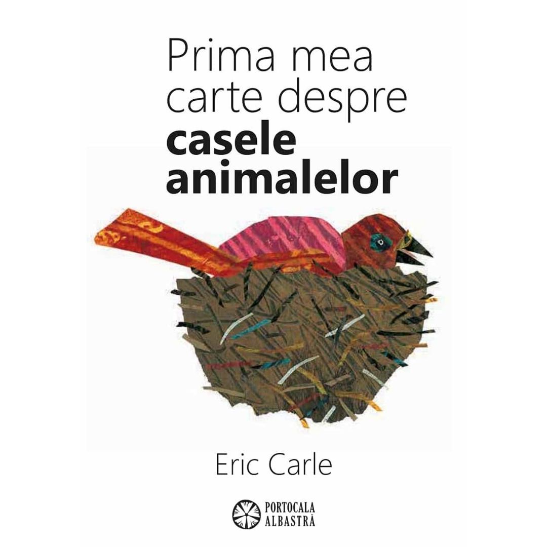 Carle E - Prima mea carte despre casele animalelor