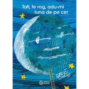 Carle E - Tati, te rog, adu-mi luna de pe cer