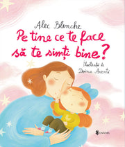 Pe tine ce te face să te simți bine?