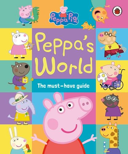 Peppa Pig: Peppa�s World: The Must-Have Guide