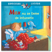 Carte pentru copii, Soricelul cititor, Max nu se teme de intuneric, 3+ ani