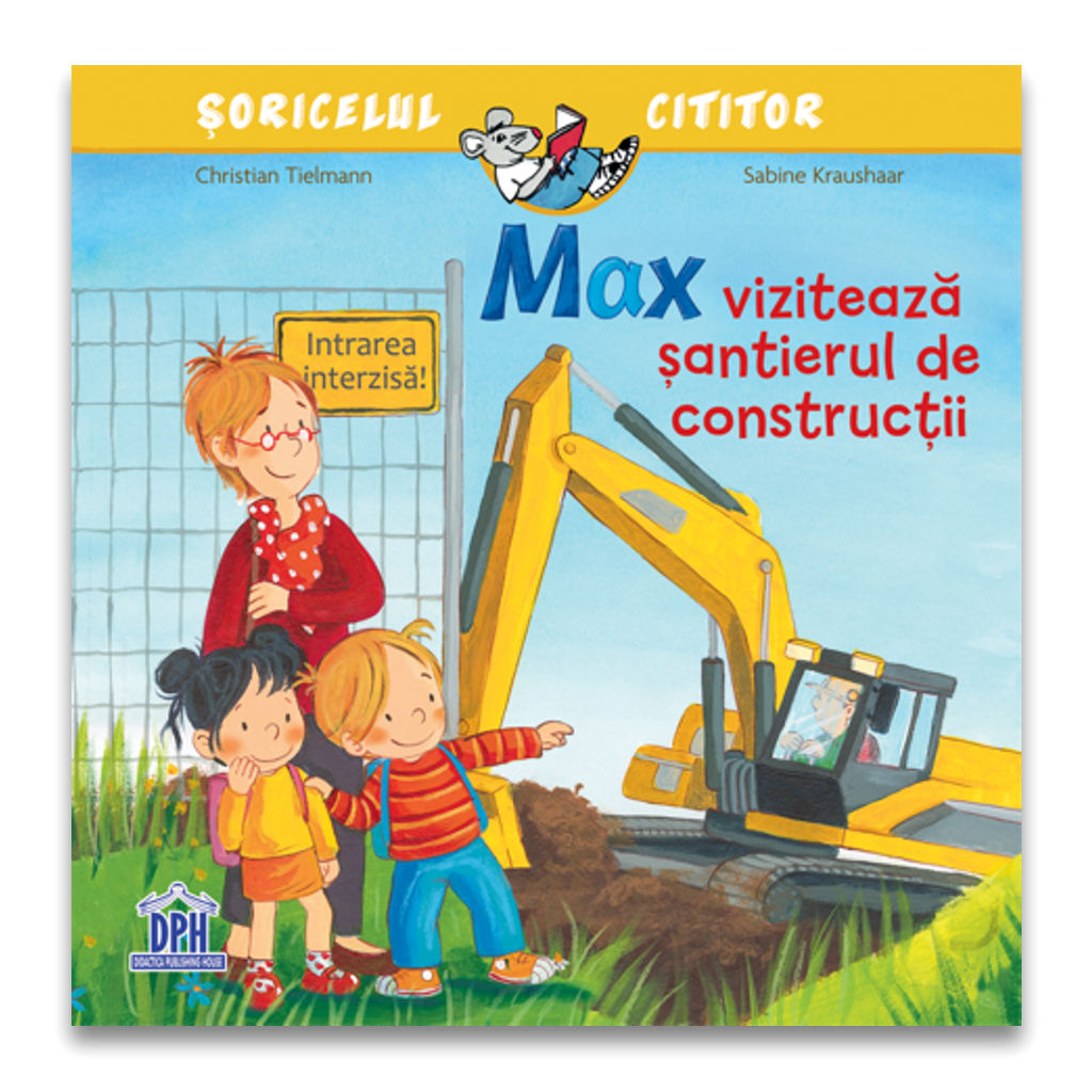 Carte pentru copii, Christian Tielman, Max vizitează șantierul de construcții, 3+ ani