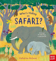 Carte despre natura pentru copii mici - Who's Hiding on Safari?, Nosy Crow, + 1 an