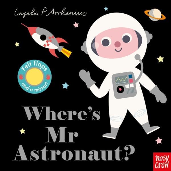 Carte cu clapete pentru bebelusi - Where's Mr Astronaut?, Nosy Crow, + 6 luni