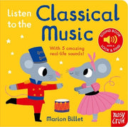 Carte muzicala cu sunete pentru bebelusi - Listen to the Classical Music (reissue), Nosy Crow, + 0 luni