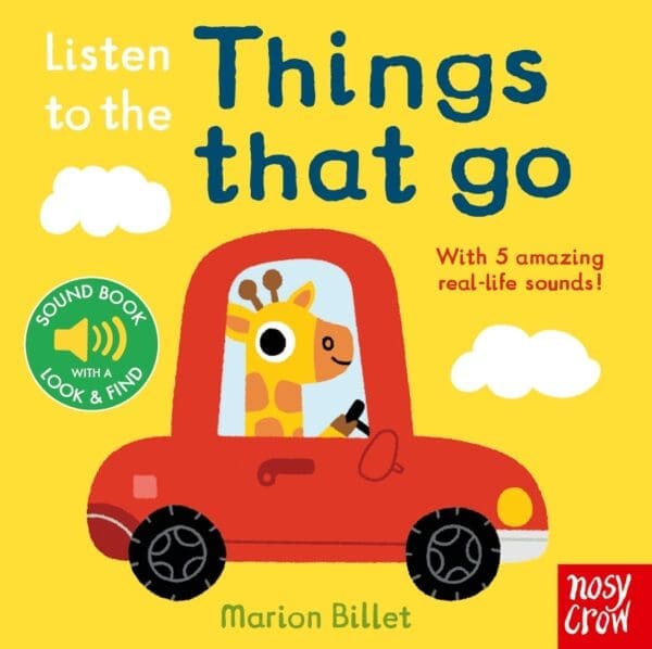 Carte muzicala cu sunete pentru bebelusi - Listen to the Things That Go (reissue), Nosy Crow, + 0 luni