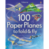100 Paper Planes to fold & fly