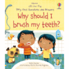 Lift-the-flap Very First Questions and Answers: Why should I brush my teeth?