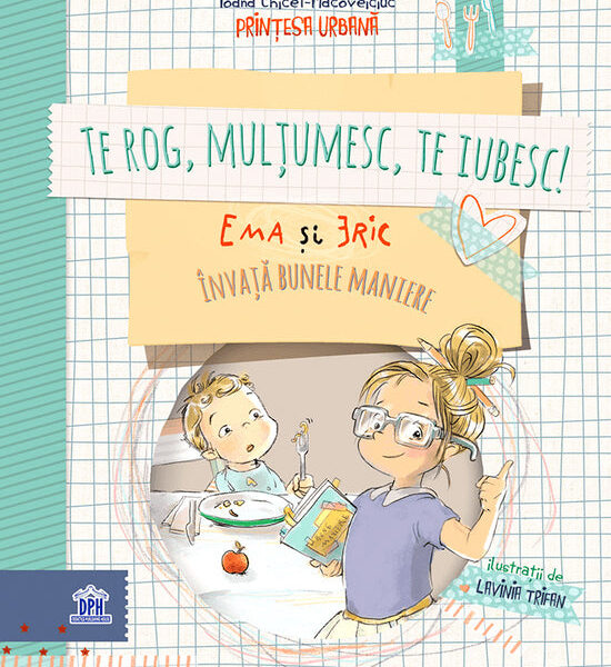 Te rog, mulțumesc, te iubesc! Ema și Eric învață bunele maniere