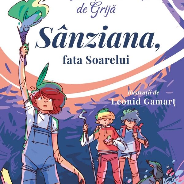 INVATATORII DE GRIJA. SANZIANA, FATA SOARELUI