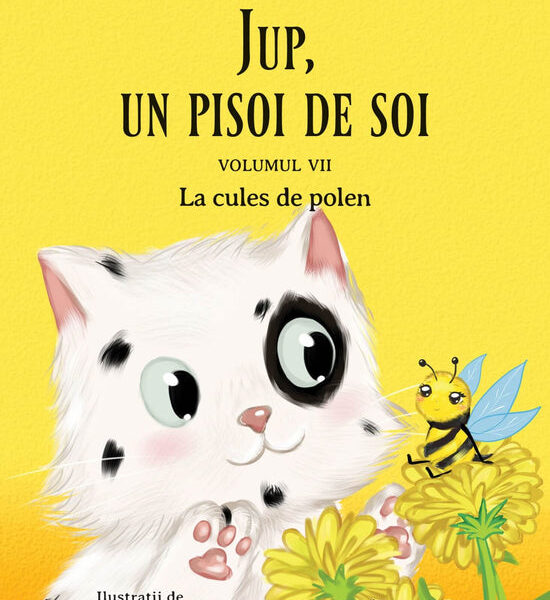 Jup, un pisoi de soi – volumul VII – La cules de polen