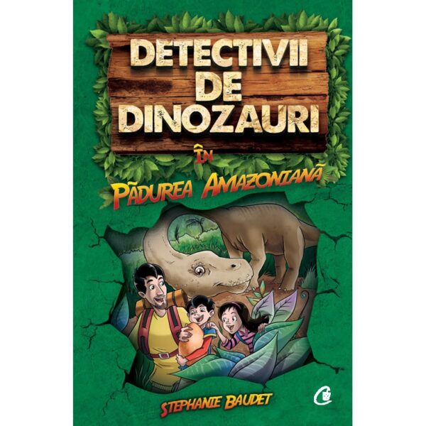 DETECTIVII DE DINOZAURI IN PADUREA AMAZONIANA. Prima carte